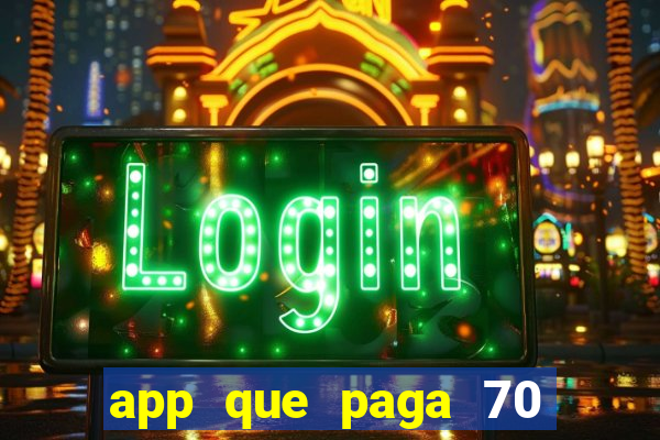 app que paga 70 reais para se cadastrar